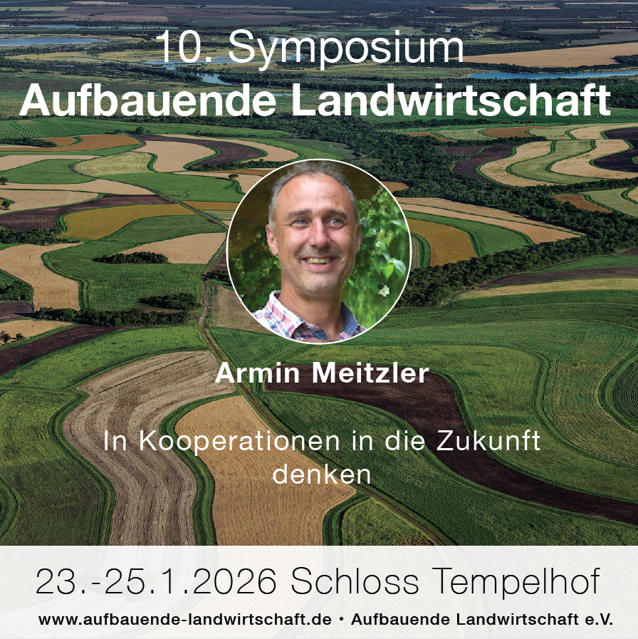 10. Symposium „Aufbauende Landwirtschaft“, 23.-25.1.2026 – mit Armin Meitzler zum Denken & Handeln in Kooperationen