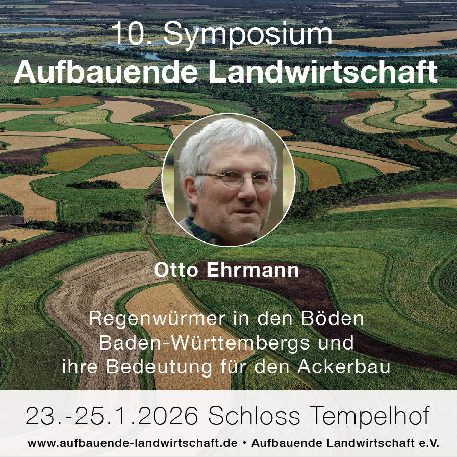 10. Symposium „Aufbauende Landwirtschaft“, 23.-25.1.2026 – mit Otto Ehrmann zur Bedeutung der Regenwürmer in der Landwirtschaft
