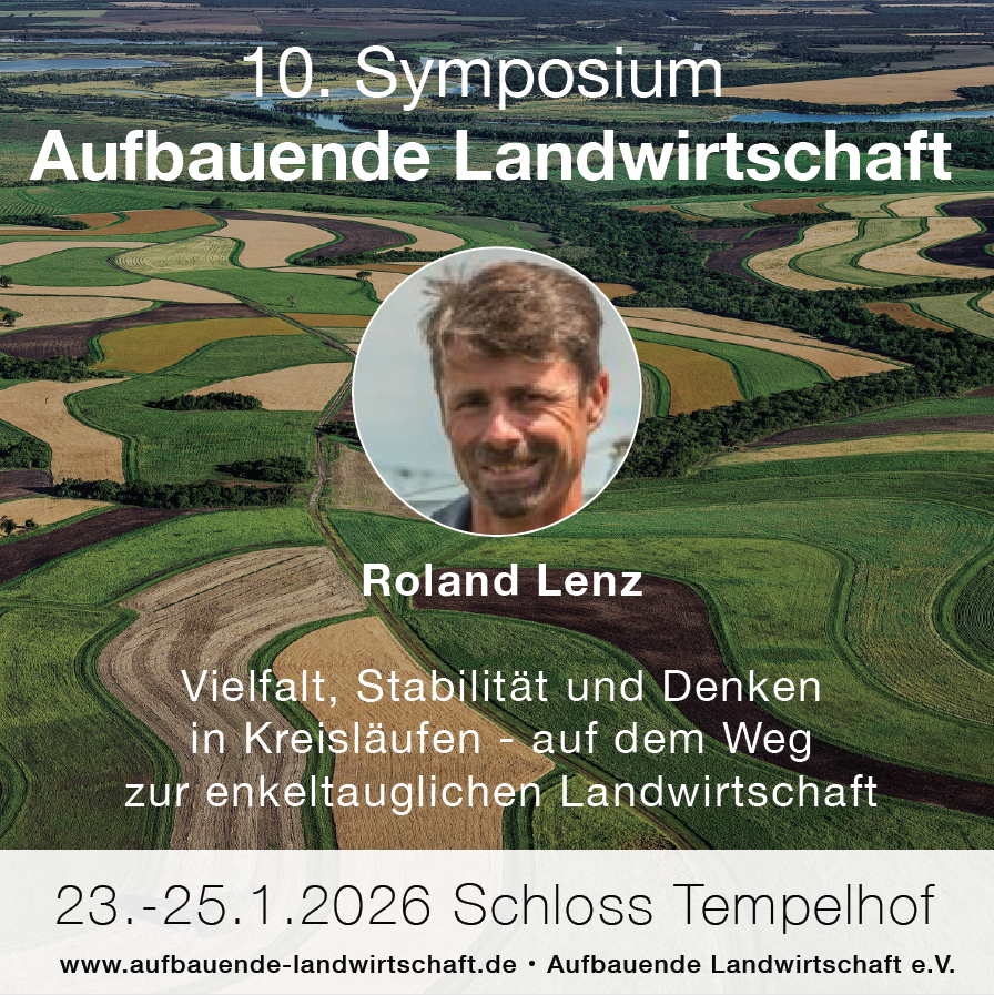 10. Symposium „Aufbauende Landwirtschaft“, 23.-25.1.2026 – mit Roland Lenz zu Vielfalt, Stabilität und Denken in Kreisläufen